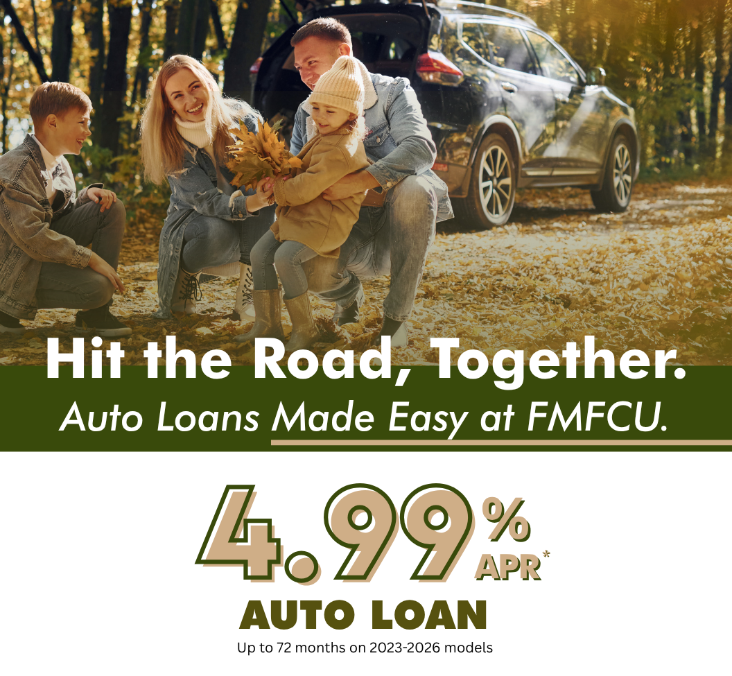 Hit the Road, Together. Auto Loans Made Easy at FMFCU. 4.99% APR*