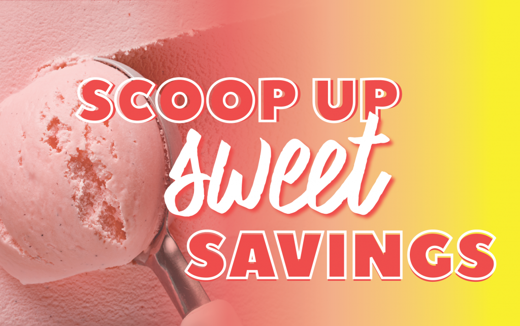Scoop Up Sweet Savings