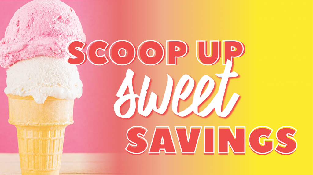 Scoop Up Sweet Savings